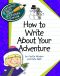 [Explorer Junior Library: How to Write 01] • How to Write About Your Adventure